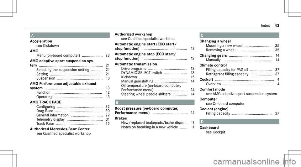 MERCEDES-BENZ E-CLASS COUPE 2020  AMG Service Manual A
Ac celer ation
see Kickdo wn
AMG Men u(on -boardcom puter) .................... 23
AMG adaptiv espor tsus pens ionsys‐
te m ........... ...................................................21
Sel ec