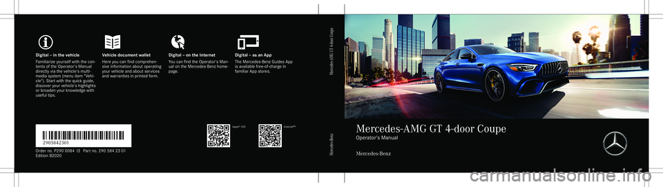 MERCEDES-BENZ AMG GT 4-DOOR COUPE 2020  AMG Owners Manual Digita
l– in theve hicl eV ehicledocument walletD igital–on theInt erne tD igital–as an App
Fa mili arize yourself withth econ ‐
te nts oftheOper ator's Manual
dir ect lyvia theve hicle
