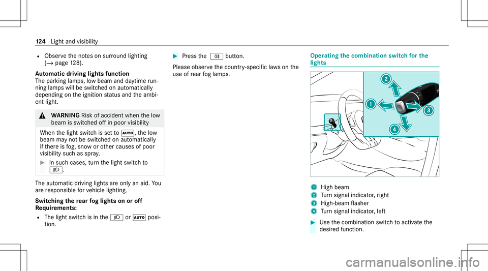 MERCEDES-BENZ AMG GT 4-DOOR COUPE 2020 AMG Owners Manual R
Obser vetheno teson sur round lighting
(/ page12 8).
Au tomatic drivin glights function
The parking lam ps,low beam anddaytime run‐
ning lamp swill beswitc hedonaut omatically
depending ontheignit MERCEDES-BENZ AMG GT 4-DOOR COUPE 2020 AMG Owners Manual R
Obser vetheno teson sur round lighting
(/ page12 8).
Au tomatic drivin glights function
The parking lam ps,low beam anddaytime run‐
ning lamp swill beswitc hedonaut omatically
depending ontheignit