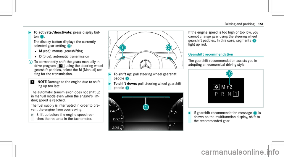 MERCEDES-BENZ AMG GT 4-DOOR COUPE 2020 AMG Owners Manual #
Toactiv ate/ deacti vate:pr ess disp lay bu t‐
to n1.
The displ aybutt ondispla ysthecur rentl y
sel ect edgear setting 2:
R M(red): manualgearshif ting
R D(blue): automat ictrans miss ion
% Toper MERCEDES-BENZ AMG GT 4-DOOR COUPE 2020 AMG Owners Manual #
Toactiv ate/ deacti vate:pr ess disp lay bu t‐
to n1.
The displ aybutt ondispla ysthecur rentl y
sel ect edgear setting 2:
R M(red): manualgearshif ting
R D(blue): automat ictrans miss ion
% Toper