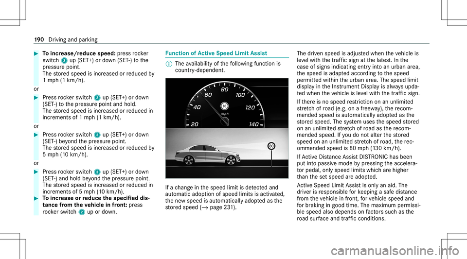 MERCEDES-BENZ AMG GT 4-DOOR COUPE 2020 AMG Owners Manual #
Toincr ease/r educespeed:pr ess rock er
switc h3 up(SET +)or down (SET -)to the
pr essur epoint .
The stor ed speed isincr eased orreduced by
1 mp h(1 km/h) .
or #
Press rock er switc h3 up(SET +)or MERCEDES-BENZ AMG GT 4-DOOR COUPE 2020 AMG Owners Manual #
Toincr ease/r educespeed:pr ess rock er
switc h3 up(SET +)or down (SET -)to the
pr essur epoint .
The stor ed speed isincr eased orreduced by
1 mp h(1 km/h) .
or #
Press rock er switc h3 up(SET +)or