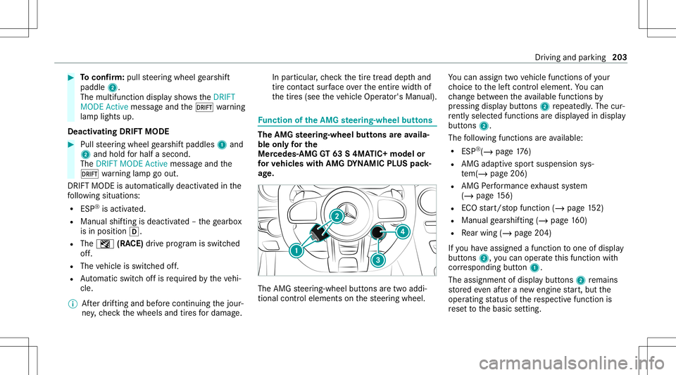 MERCEDES-BENZ AMG GT 4-DOOR COUPE 2020  AMG Owners Manual #
Toconf irm: pull steer ing wheel gearshif t
paddle 2.
The mult ifunction displa ysho wstheDRIFT
MODE Active messag eand theâ warning
lam plight sup.
Deactiv ating DRIFT MODE #
Pull steer ing wheel 
