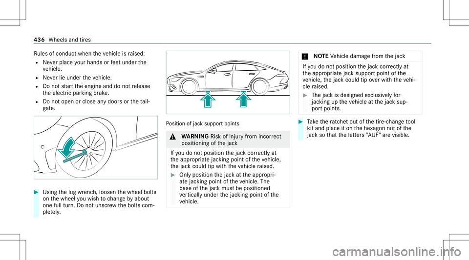 MERCEDES-BENZ AMG GT 4-DOOR COUPE 2020 AMG Owners Manual Ru
les ofcon duct when theve hicle israised:
R Neverpla ceyour han dsorfeet und erthe
ve hicle.
R Neverlie under theve hicle.
R Donotst ar tth eengine anddonotre lease
th eelectr icpar king brak e.
R MERCEDES-BENZ AMG GT 4-DOOR COUPE 2020 AMG Owners Manual Ru
les ofcon duct when theve hicle israised:
R Neverpla ceyour han dsorfeet und erthe
ve hicle.
R Neverlie under theve hicle.
R Donotst ar tth eengine anddonotre lease
th eelectr icpar king brak e.
R