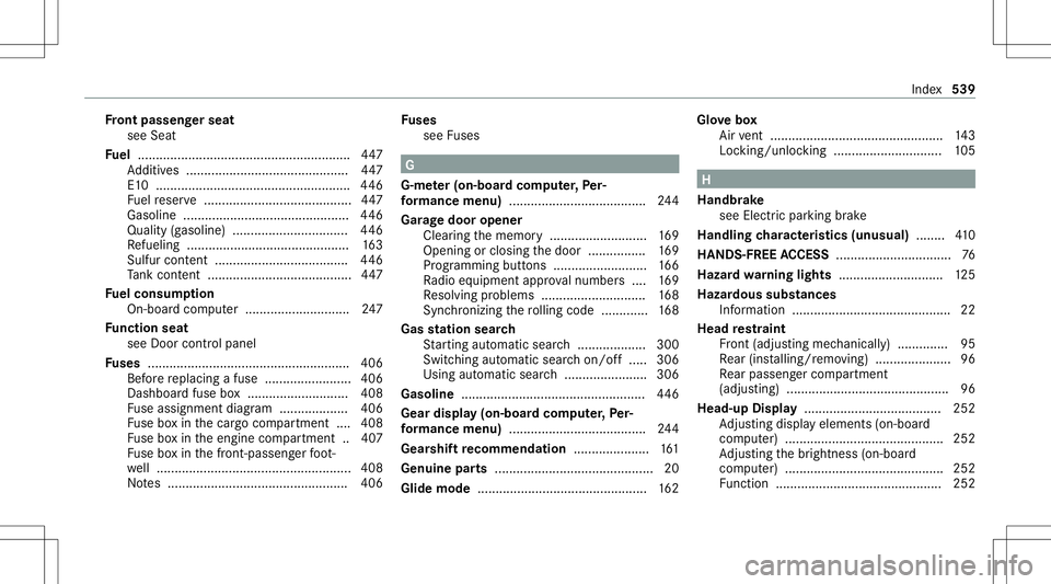 MERCEDES-BENZ AMG GT 4-DOOR COUPE 2020  AMG Owners Manual Fr
ont passeng erseat
see Seat
Fu el ...........................................................4 47
Ad ditiv es.............................................4 47
E1 0 ............ ....................
