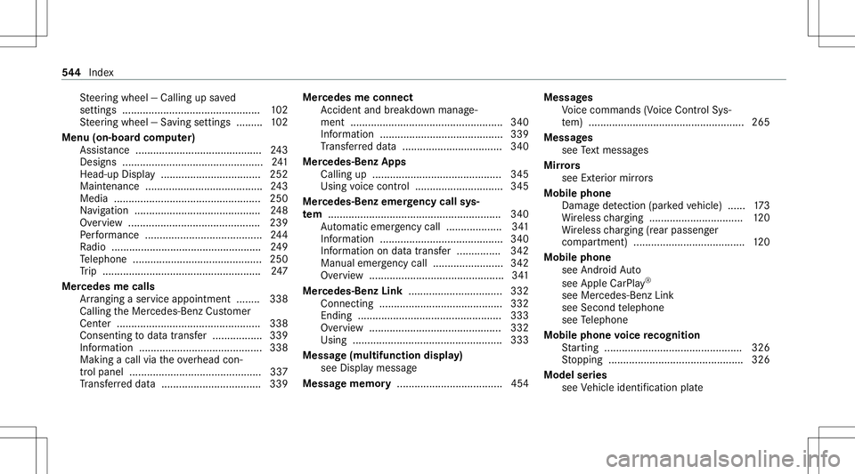 MERCEDES-BENZ AMG GT 4-DOOR COUPE 2020  AMG Owners Manual St
eer ing wheel —Calling upsave d
se ttin gs ............................................... 102
St eer ing wheel —Sa ving settings ......... 102
Menu (on-boar dcom puter)
Assis tance <0011001100