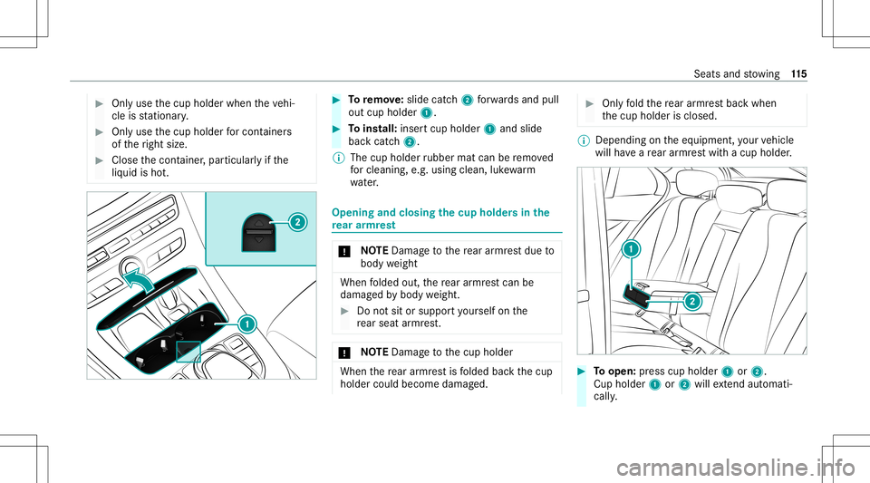 MERCEDES-BENZ GLS COUPE 2020 Owners Manual #
Onlyuse thecup holder whentheve hi‐
cle isstatio nary. #
Onlyuse thecup holder forcont ainer s
of theright size. #
Close thecon tainer ,par ticular lyifth e
liq uid isho t. #
Toremo ve:sl id e cat MERCEDES-BENZ GLS COUPE 2020 Owners Manual #
Onlyuse thecup holder whentheve hi‐
cle isstatio nary. #
Onlyuse thecup holder forcont ainer s
of theright size. #
Close thecon tainer ,par ticular lyifth e
liq uid isho t. #
Toremo ve:sl id e cat