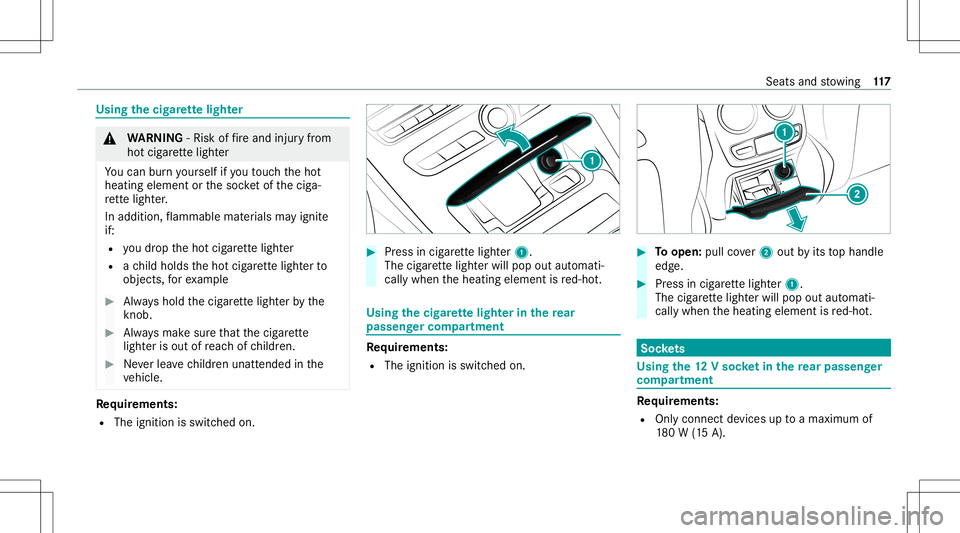 MERCEDES-BENZ GLS COUPE 2020 Owners Manual Using
thecig arette light er &
WARNIN G‑Ri sk offire and injuryfrom
ho tcig arette light er
Yo ucan burnyo urself ifyo uto uc hth eho t
heating element orthesoc ketof thecig a‐
re tte light er.
In MERCEDES-BENZ GLS COUPE 2020 Owners Manual Using
thecig arette light er &
WARNIN G‑Ri sk offire and injuryfrom
ho tcig arette light er
Yo ucan burnyo urself ifyo uto uc hth eho t
heating element orthesoc ketof thecig a‐
re tte light er.
In