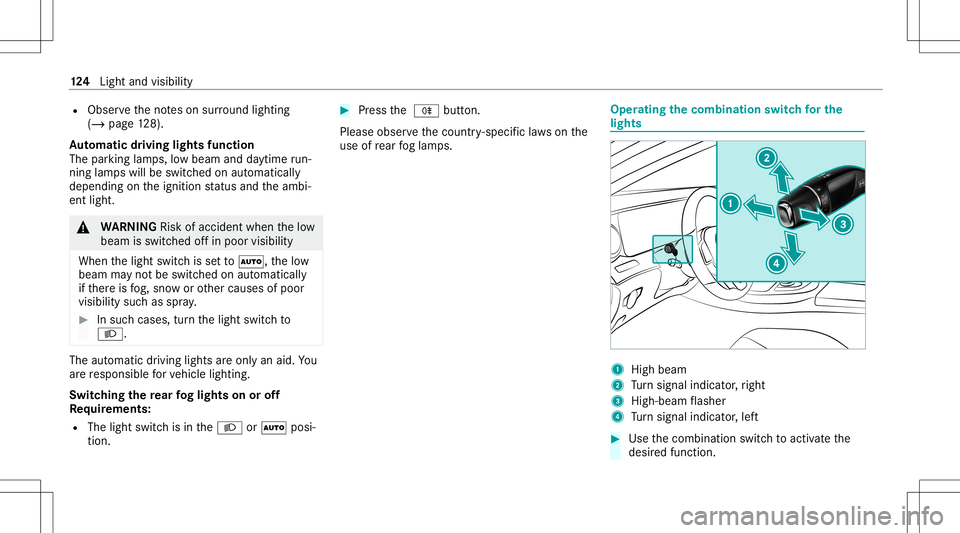 MERCEDES-BENZ GLS COUPE 2020 Owners Manual R
Obser vetheno teson sur round lighting
(/ page12 8).
Au tomatic drivin glights function
The parking lam ps,low beam anddaytime run‐
ning lamp swill beswitc hedonaut omatically
depending ontheignit MERCEDES-BENZ GLS COUPE 2020 Owners Manual R
Obser vetheno teson sur round lighting
(/ page12 8).
Au tomatic drivin glights function
The parking lam ps,low beam anddaytime run‐
ning lamp swill beswitc hedonaut omatically
depending ontheignit