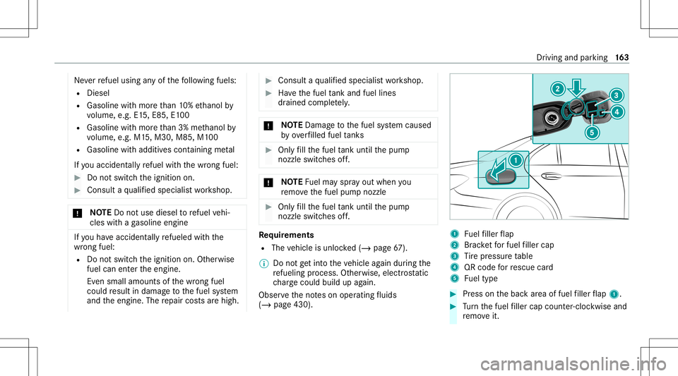 MERCEDES-BENZ GLS COUPE 2020 Owners Manual Ne
verre fuel using anyof thefo llo wing fuels:
R Dies el
R Gasoline withmor eth an 10%ethanol by
vo lume, e.g.E15, E8 5,E100
R Gasoline withmor eth an 3% methano lby
vo lume, e.g.M15,M30 ,M85 ,M1 00
MERCEDES-BENZ GLS COUPE 2020 Owners Manual Ne
verre fuel using anyof thefo llo wing fuels:
R Dies el
R Gasoline withmor eth an 10%ethanol by
vo lume, e.g.E15, E8 5,E100
R Gasoline withmor eth an 3% methano lby
vo lume, e.g.M15,M30 ,M85 ,M1 00