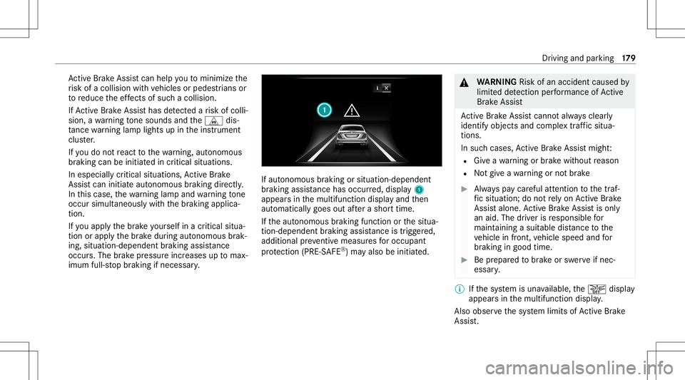 MERCEDES-BENZ GLS COUPE 2020 Owners Manual Ac
tiveBr ak eAssi stcan helpyo uto minimize the
ri sk ofacollision withve hicles orpedes trians or
to reduce theef fects ofsuch acol lision .
If Ac tiveBr ak eAssi sthas detected arisk ofcolli‐
sio MERCEDES-BENZ GLS COUPE 2020 Owners Manual Ac
tiveBr ak eAssi stcan helpyo uto minimize the
ri sk ofacollision withve hicles orpedes trians or
to reduce theef fects ofsuch acol lision .
If Ac tiveBr ak eAssi sthas detected arisk ofcolli‐
sio