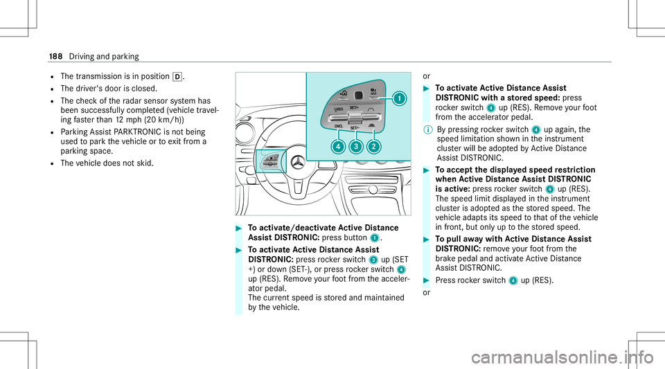 MERCEDES-BENZ GLS COUPE 2020 Owners Manual R
The transmission isin position 005B.
R The driver's door isclosed.
R The checkof thera dar sensor system has
been success fullycompleted(vehicle trav el‐
ing faster than 12 mp h(20 km/h))
R Pa MERCEDES-BENZ GLS COUPE 2020 Owners Manual R
The transmission isin position 005B.
R The driver's door isclosed.
R The checkof thera dar sensor system has
been success fullycompleted(vehicle trav el‐
ing faster than 12 mp h(20 km/h))
R Pa