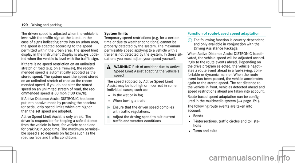 MERCEDES-BENZ GLS COUPE 2020 Owners Manual The
driven speed isadjus tedwhen theve hicle is
le ve lwit hth etraf fic sig nat thelat est.In the
case ofsig ns indi cati ngentr yint oan urb anarea ,
th espeed isadap tedaccor dingtothespeed
per mit MERCEDES-BENZ GLS COUPE 2020 Owners Manual The
driven speed isadjus tedwhen theve hicle is
le ve lwit hth etraf fic sig nat thelat est.In the
case ofsig ns indi cati ngentr yint oan urb anarea ,
th espeed isadap tedaccor dingtothespeed
per mit