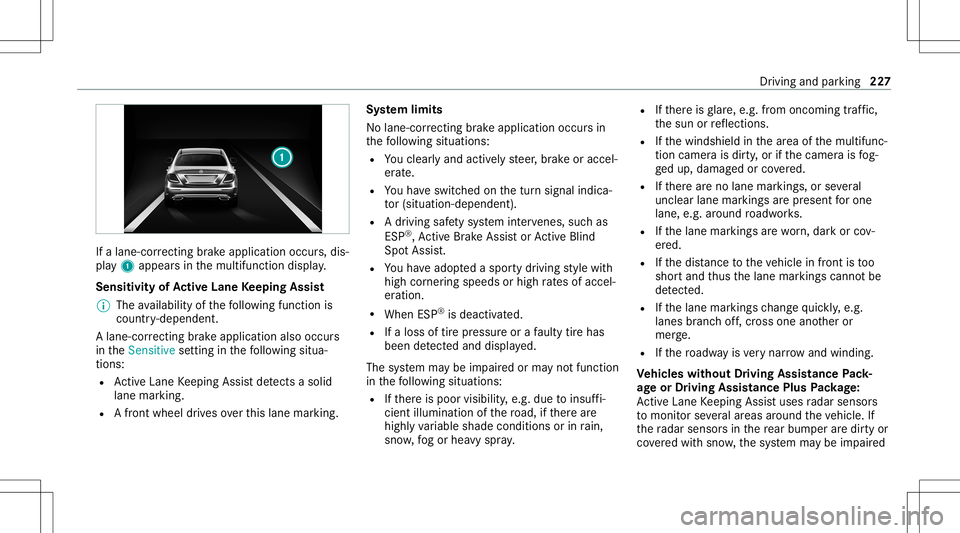 MERCEDES-BENZ GLS COUPE 2020 Owners Manual If
alane-cor recting brak eap plica tion occu rs,dis‐
pla y1 appear sin themultifunc tiondispla y.
Sensitivity ofActiv eLan eKe eping Assist
% The availabilit yof thefo llo wing function is
coun try MERCEDES-BENZ GLS COUPE 2020 Owners Manual If
alane-cor recting brak eap plica tion occu rs,dis‐
pla y1 appear sin themultifunc tiondispla y.
Sensitivity ofActiv eLan eKe eping Assist
% The availabilit yof thefo llo wing function is
coun try