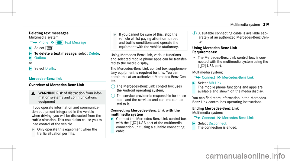 MERCEDES-BENZ GLS COUPE 2020 Owners Manual Dele
ting text messag es
Multimedia system:
4 Phone 5
i TextMessage #
Select p. #
Todel eteate xt messag e:select Delete. #
Outbox
or #
Select Drafts. Mer
cedes-Benz link Ov
ervie wof Mer cedes-Benz L MERCEDES-BENZ GLS COUPE 2020 Owners Manual Dele
ting text messag es
Multimedia system:
4 Phone 5
i TextMessage #
Select p. #
Todel eteate xt messag e:select Delete. #
Outbox
or #
Select Drafts. Mer
cedes-Benz link Ov
ervie wof Mer cedes-Benz L