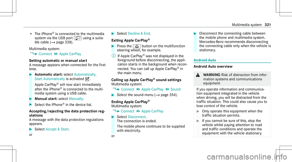 MERCEDES-BENZ GLS COUPE 2020 Owners Manual R
The iPhone ®
is conn ectedtothemultimedia
sy stem viatheUSB portç using asuit a‐
ble cable (/page338).
Multimedia system:
4 Connec t5
Apple CarPlay
Se tting automat icor manu alstar t
A messa ge MERCEDES-BENZ GLS COUPE 2020 Owners Manual R
The iPhone ®
is conn ectedtothemultimedia
sy stem viatheUSB portç using asuit a‐
ble cable (/page338).
Multimedia system:
4 Connec t5
Apple CarPlay
Se tting automat icor manu alstar t
A messa ge
