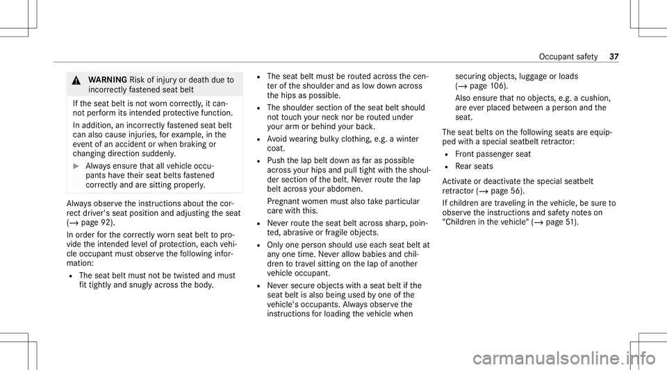 MERCEDES-BENZ GLS COUPE 2020  Owners Manual &
WARNIN GRisk ofinju ryor deat hdue to
inc orrectl yfa stened seatbelt
If th eseat beltisno two rncor rectly ,it can‐
no tper form itsintended protect ive func tion.
In addition, anincor rectly fas
