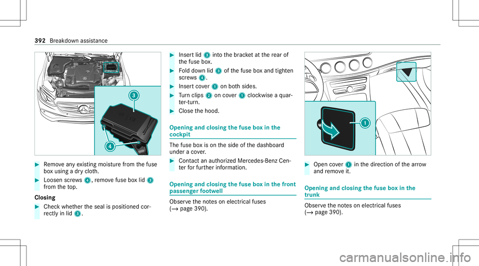 MERCEDES-BENZ GLS COUPE 2020 Owners Manual #
Remo veanyex istin gmois turefrom thefuse
bo xusing adr yclo th. #
Loosen screws4, remo vefuse boxlid 3
fr om theto p.
Closing #
Chec kwhe ther theseal isposition edcor‐
re ctly inlid 3. #
Inser t MERCEDES-BENZ GLS COUPE 2020 Owners Manual #
Remo veanyex istin gmois turefrom thefuse
bo xusing adr yclo th. #
Loosen screws4, remo vefuse boxlid 3
fr om theto p.
Closing #
Chec kwhe ther theseal isposition edcor‐
re ctly inlid 3. #
Inser t