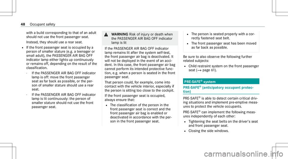 MERCEDES-BENZ GLS COUPE 2020 Service Manual wit
habuild corresponding tothat ofan adult
shoul dno tuse thefront passeng erseat.
Ins tead, they should useare ar seat .
R Ifth efront passeng erseat isoccupied bya
per son ofsmaller statur e(e. g.a MERCEDES-BENZ GLS COUPE 2020 Service Manual wit
habuild corresponding tothat ofan adult
shoul dno tuse thefront passeng erseat.
Ins tead, they should useare ar seat .
R Ifth efront passeng erseat isoccupied bya
per son ofsmaller statur e(e. g.a