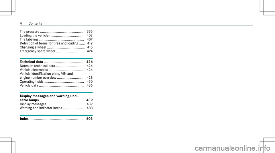 MERCEDES-BENZ GLS COUPE 2020  Owners Manual Ti
re pressur e................ .................... .......... 396
Loading theve hicle ........................... ......... 403
Ti re labeling ................ ................................ 407
D