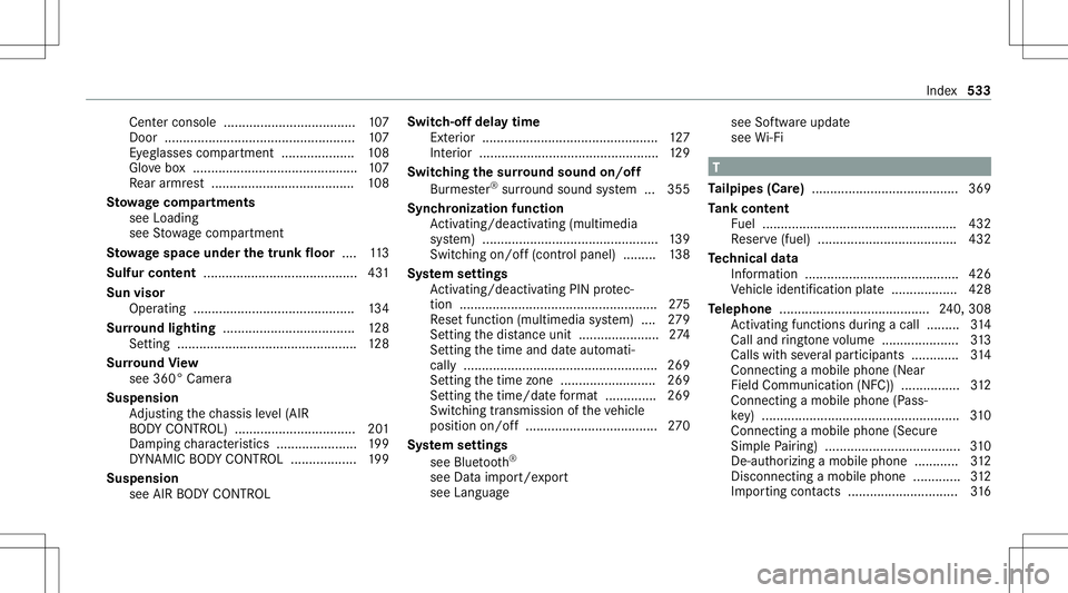 MERCEDES-BENZ GLS COUPE 2020 Owners Manual Cen
terconsole .................................... 107
Doo r............ ............ ............................107
Ey eg lasse scom partment .................... 108
Glo vebox..................... MERCEDES-BENZ GLS COUPE 2020 Owners Manual Cen
terconsole .................................... 107
Doo r............ ............ ............................107
Ey eg lasse scom partment .................... 108
Glo vebox.....................
