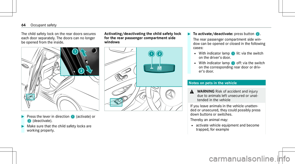 MERCEDES-BENZ GLS COUPE 2020 Repair Manual The
child safetyloc kon there ar door ssec ures
eac hdoor separat ely. The door scan nolong er
be opened from theinside. #
Press theleve rin dir ection 1(activ ate) or
2 (dea ctivate). #
Mak esur eth MERCEDES-BENZ GLS COUPE 2020 Repair Manual The
child safetyloc kon there ar door ssec ures
eac hdoor separat ely. The door scan nolong er
be opened from theinside. #
Press theleve rin dir ection 1(activ ate) or
2 (dea ctivate). #
Mak esur eth