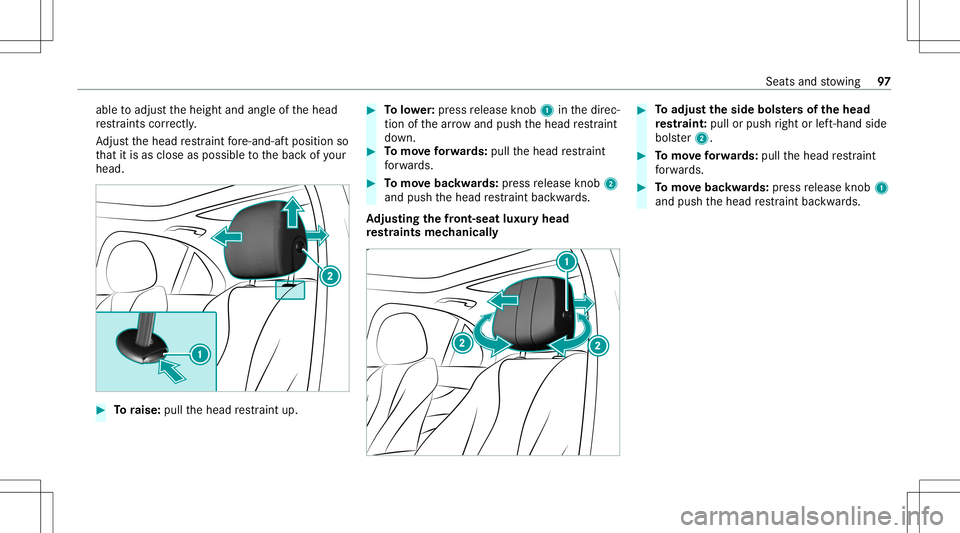MERCEDES-BENZ GLS COUPE 2020 Owners Manual able
toadjus tth eheight andangleof thehead
re stra int scor rectl y.
Ad jus tth ehead restra int fore -and -aftpos ition so
th at itis as clo seasposs ibletothebac kof your
head. #
Toraise: pullthehe MERCEDES-BENZ GLS COUPE 2020 Owners Manual able
toadjus tth eheight andangleof thehead
re stra int scor rectl y.
Ad jus tth ehead restra int fore -and -aftpos ition so
th at itis as clo seasposs ibletothebac kof your
head. #
Toraise: pullthehe