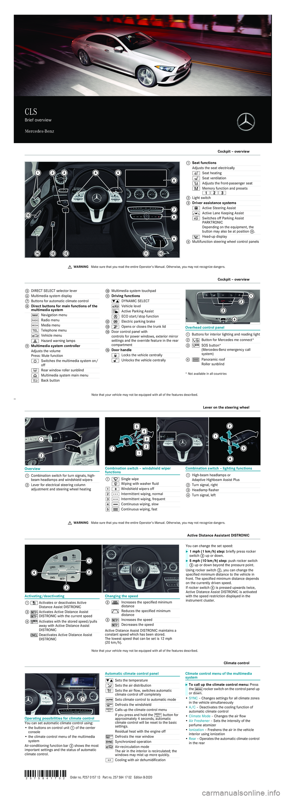 MERCEDES-BENZ GLS COUPE 2020  Quick Start Guide CLS
Briefo vervi ew
Me rced es-Ben z Ov
erhe ad cont rolpanel
*N otavailabl eina llcoun tries
5
DIRECTS ELEC Ts elec torlev er
6 Multim ed iasyst emdisp lay
7 Buttons fora utom atic clim atec ontrol
8