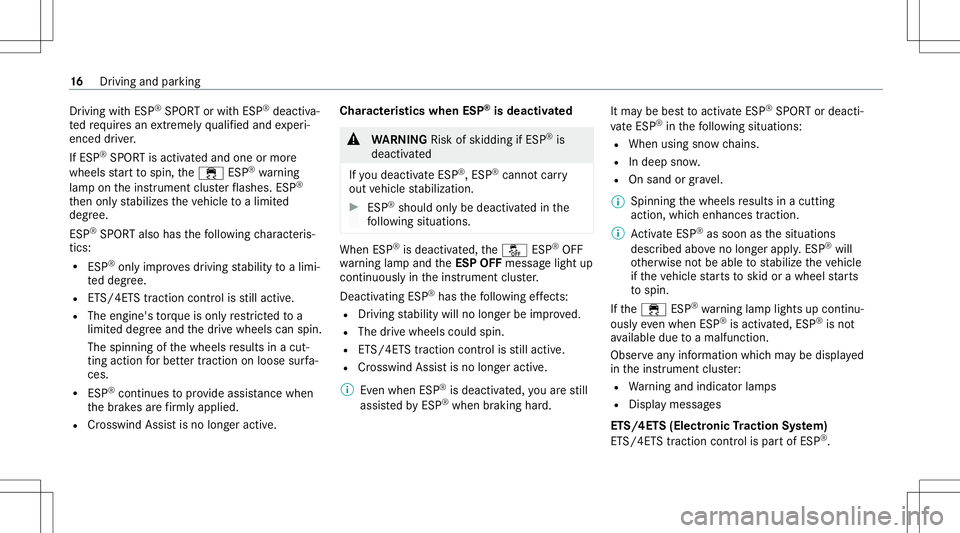 MERCEDES-BENZ GLS COUPE 2020 AMG User Guide Dr
iving with ESP ®
SPO RTorwit hESP ®
deactiv a‐
te dre qu ires an extreme lyqu alif ied and exper i‐
enc eddriver .
If ES P®
SPOR Tis activ ated and one ormor e
wheels star tto spin, the00E5 MERCEDES-BENZ GLS COUPE 2020 AMG User Guide Dr
iving with ESP ®
SPO RTorwit hESP ®
deactiv a‐
te dre qu ires an extreme lyqu alif ied and exper i‐
enc eddriver .
If ES P®
SPOR Tis activ ated and one ormor e
wheels star tto spin, the00E5