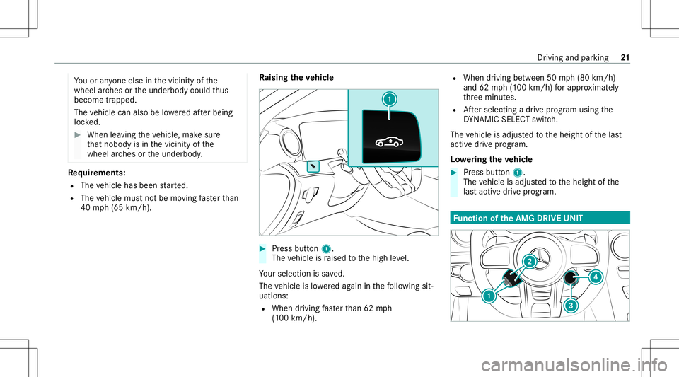 MERCEDES-BENZ GLS COUPE 2020  AMG Owners Guide Yo
uor anyone else inthevicinit yof the
wheel arch es ortheunderbody couldthus
bec ome trapped.
The vehicle canalso belowe redaf te rbeing
loc ked. #
When leaving theve hicle, makesur e
th at nobody i