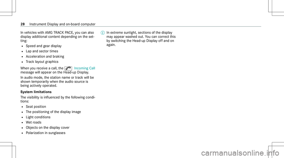 MERCEDES-BENZ GLS COUPE 2020  AMG Owners Manual In
vehicles withAMG TRACKPACE, youcan also
displ ayaddit ionalcon tent dependi ng on these t‐
ting :
R Speed andgear displa y
R Lap and sectortimes
R Accel erati on and braki ng
R Trac klayo ut grap