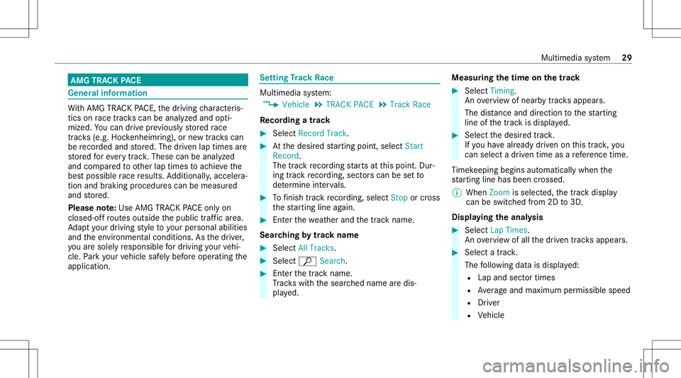 MERCEDES-BENZ GLS COUPE 2020  AMG Owners Guide AMG
TRAC KPA CE Gener
alinf orma tion Wi
th AMG TRAC KPA CE, thedr iving charact eris‐
tic son race trac ks can beana lyzed and opti‐
mize d.Youcan drive pr ev iousl yst or ed race
tr ac ks (e.g. 