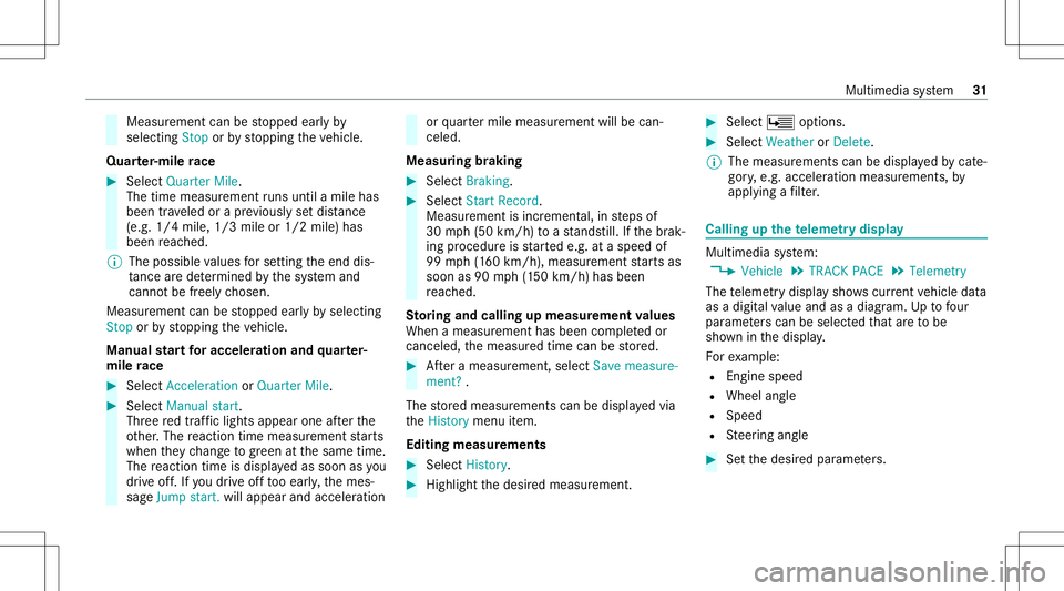 MERCEDES-BENZ GLS COUPE 2020  AMG Owners Manual Measur
ementcanbestopped earlyby
selecting Stoporby stopping theve hicle.
Quar ter-mil era ce #
Select Quar terMile.
The timemeas uremen tru ns unti la mil eha s
be en trave led orapr ev iousl yse tdi