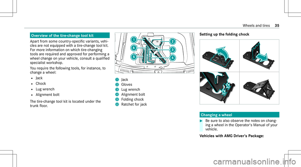 MERCEDES-BENZ GLS COUPE 2020  AMG Owners Guide Ov
ervie wof thetir e-c han getool kit
Apar tfr om some country- specif icvariant s,vehi‐
cles areno teq uipped withatir e-c hang eto ol kit.
Fo rmor einf ormation onwhi chtire-c hangi ng
to ols are