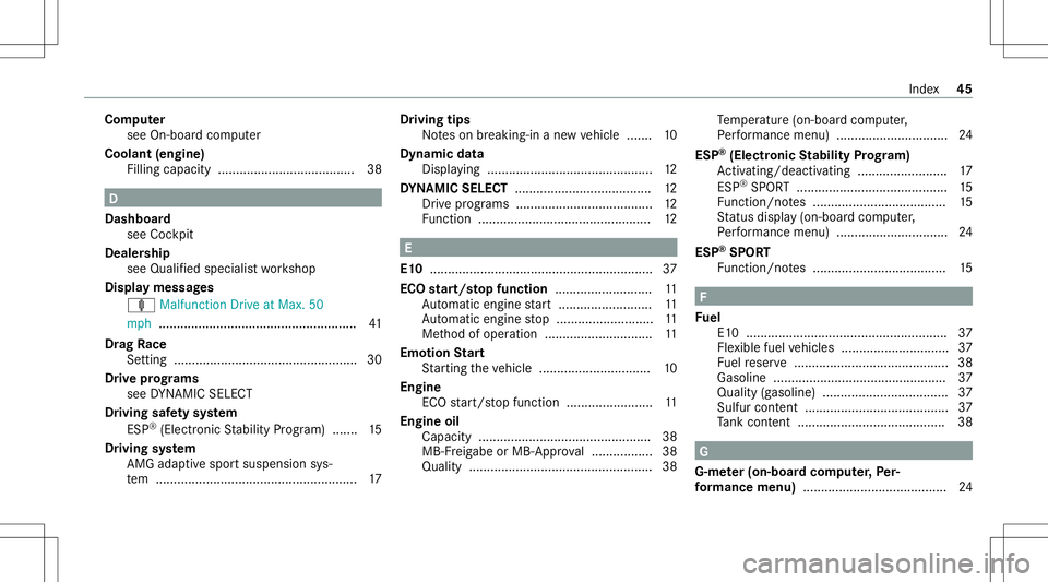 MERCEDES-BENZ GLS COUPE 2020  AMG Service Manual Com
puter
see On-boar dcom puter
Cool ant(engi ne)
Filling capacity ...................................... 38 D
Dashboar d
see Cockpit
Deale rship
see Qualified speci alist wo rkshop
Displa ymessag es