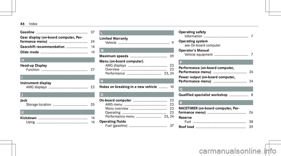 MERCEDES-BENZ GLS COUPE 2020  AMG Service Manual Gasoli
ne............... ...................................... 37
Gear displa y(on -boar dcom puter,Pe r‐
fo rm ance menu) ........................................ 24
Gear shiftre comm endation ...