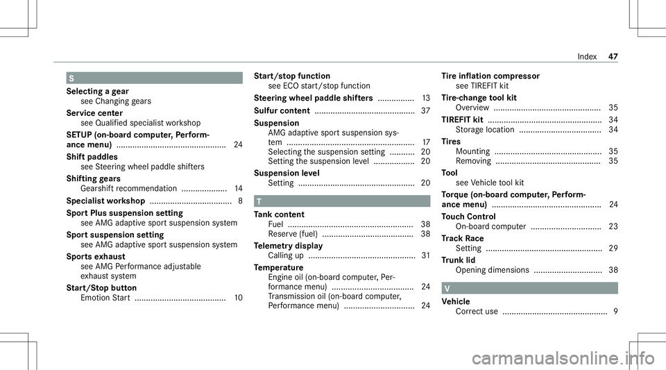 MERCEDES-BENZ GLS COUPE 2020  AMG Owners Manual S
Selec tingage ar
see Changing gears
Ser vice center
see Qualif iedspec ialistwo rkshop
SETUP (on-boar dcom puter,Pe rfor m‐
ance menu )...... .......................................... 24
Shif tpa