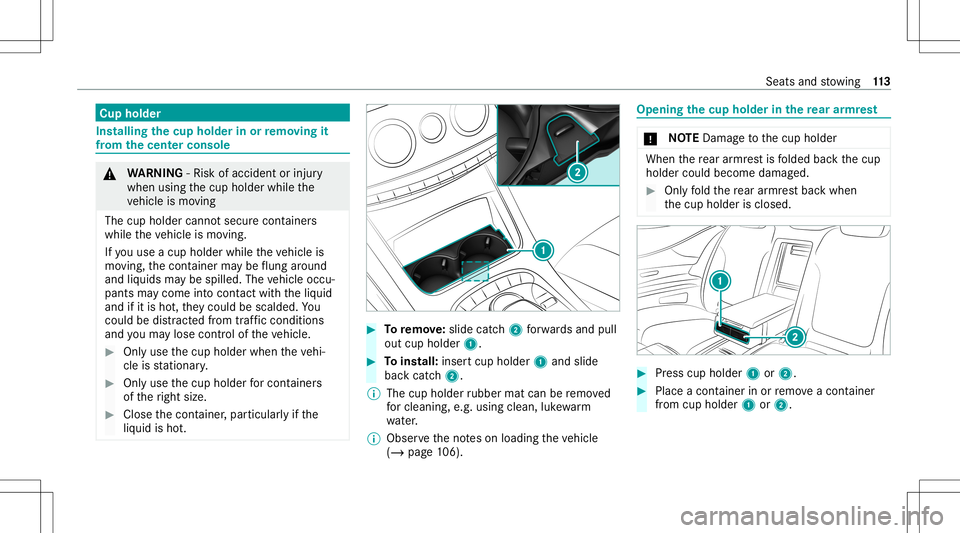 MERCEDES-BENZ S-CLASS COUPE 2020 Owners Manual Cup
holder Ins
talling thecup hold erinor remo ving it
fr om the center console &
WARNIN G‑Ri sk ofacci dent orinju ry
when usingthecup holder whilethe
ve hicle ismo ving
The cup holder cannotsecur MERCEDES-BENZ S-CLASS COUPE 2020 Owners Manual Cup
holder Ins
talling thecup hold erinor remo ving it
fr om the center console &
WARNIN G‑Ri sk ofacci dent orinju ry
when usingthecup holder whilethe
ve hicle ismo ving
The cup holder cannotsecur
