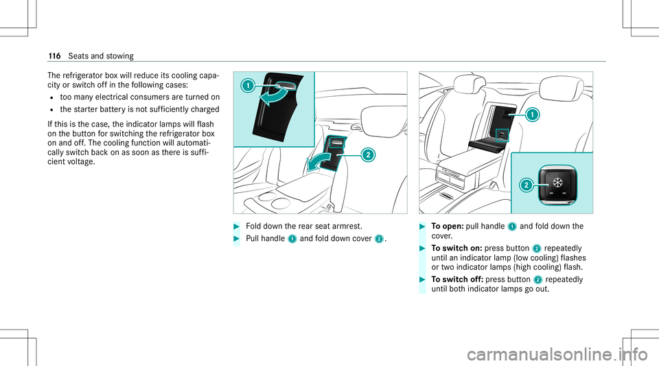MERCEDES-BENZ S-CLASS COUPE 2020 Owners Manual The
refrig er ator boxwil lre duce itscooling capa‐
city orswitc hof fin thefo llo wing cases :
R tooman yelectr icalconsumer sar etur ned on
R thest ar terbatt eryis no tsuf ficie ntlych arge d
If MERCEDES-BENZ S-CLASS COUPE 2020 Owners Manual The
refrig er ator boxwil lre duce itscooling capa‐
city orswitc hof fin thefo llo wing cases :
R tooman yelectr icalconsumer sar etur ned on
R thest ar terbatt eryis no tsuf ficie ntlych arge d
If
