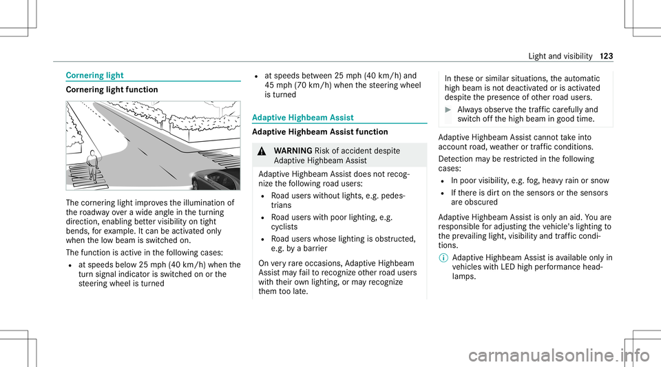 MERCEDES-BENZ S-CLASS COUPE 2020 Owners Manual Cor
nering light Cor
nering light function The
corner ing light improve sth eillumination of
th ero adw ayove ra wid eang lein thetur ning
dir ect ion, enabling better visibility ontight
bends, forex MERCEDES-BENZ S-CLASS COUPE 2020 Owners Manual Cor
nering light Cor
nering light function The
corner ing light improve sth eillumination of
th ero adw ayove ra wid eang lein thetur ning
dir ect ion, enabling better visibility ontight
bends, forex