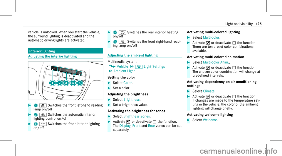 MERCEDES-BENZ S-CLASS COUPE 2020 Owners Manual ve
hicle isunloc ked. When youstar tth eve hicle,
th esur round lightingisdeac tivated and the
aut omat icdrivin glight sar eact ivat ed. Int
erior light ing Ad
jus tingthe inte rior light ing #
1 003 MERCEDES-BENZ S-CLASS COUPE 2020 Owners Manual ve
hicle isunloc ked. When youstar tth eve hicle,
th esur round lightingisdeac tivated and the
aut omat icdrivin glight sar eact ivat ed. Int
erior light ing Ad
jus tingthe inte rior light ing #
1 003