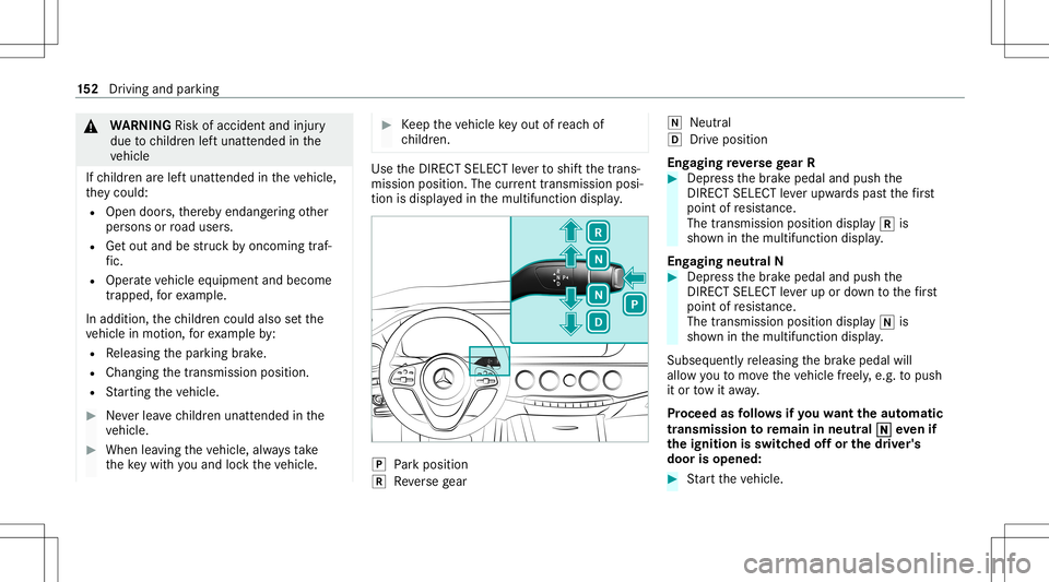 MERCEDES-BENZ S-CLASS COUPE 2020 Owners Manual &
WARNIN GRisk ofacci dent andinjury
due tochildr enleftunat tende din the
ve hicle
If ch ildr enarelef tunat tende din theve hicle,
th ey cou ld:
R Ope ndoo rs,th er eb yendang ering other
per sons o MERCEDES-BENZ S-CLASS COUPE 2020 Owners Manual &
WARNIN GRisk ofacci dent andinjury
due tochildr enleftunat tende din the
ve hicle
If ch ildr enarelef tunat tende din theve hicle,
th ey cou ld:
R Ope ndoo rs,th er eb yendang ering other
per sons o