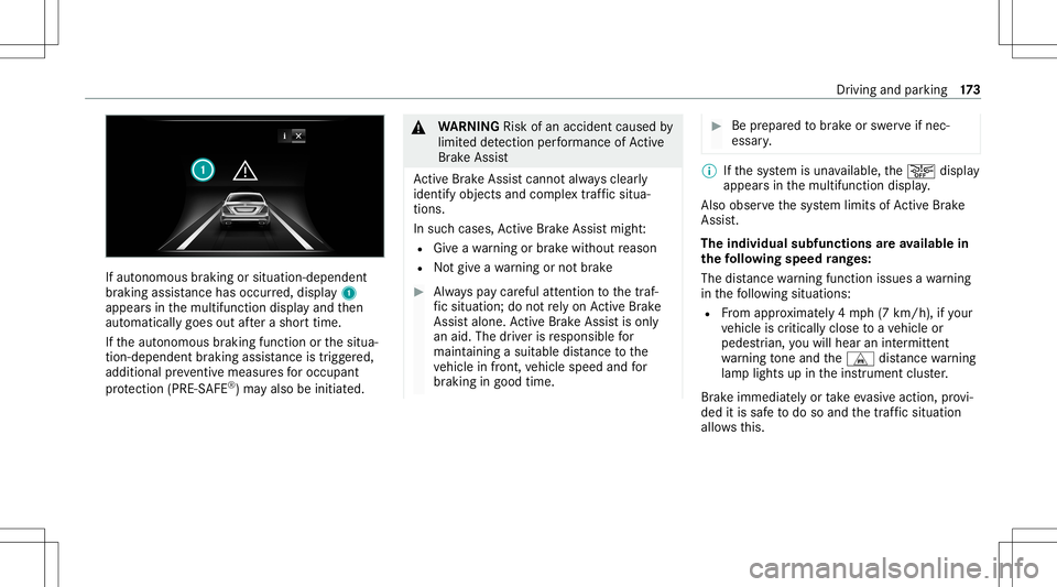 MERCEDES-BENZ S-CLASS COUPE 2020  Owners Manual If
aut onomous braking orsitua tion-dependent
br aking assistance hasoccu rred, displa y1
appear sin themultifunc tiondispla yand then
aut omaticall ygoes outafte ra shor ttime.
If th eaut onomous bra