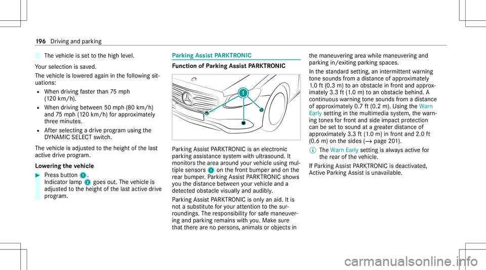 MERCEDES-BENZ S-CLASS COUPE 2020 User Guide The
vehicle issetto thehigh leve l.
Yo ur sele ction issave d.
The vehicle islowe redag ain inthefo llo wing sit‐
uation s:
R When drivin gfa ster than 75 mph
(1 20 km/ h).
R When driving between 50 MERCEDES-BENZ S-CLASS COUPE 2020 User Guide The
vehicle issetto thehigh leve l.
Yo ur sele ction issave d.
The vehicle islowe redag ain inthefo llo wing sit‐
uation s:
R When drivin gfa ster than 75 mph
(1 20 km/ h).
R When driving between 50