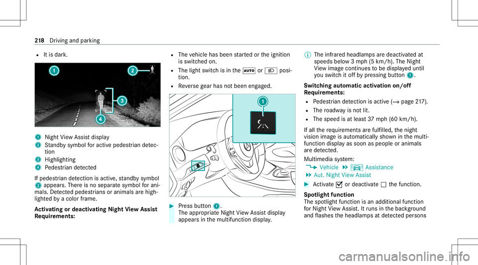 MERCEDES-BENZ S-CLASS COUPE 2020  Owners Manual R
Itis dar k. 1
Night View Assi stdispla y
2 Standb ysymbo lfo ractiv epede strian detec‐
tion
3 High lighti ng
4 Pedes trian detected
If ped estria n de tection isacti ve,st andb ysymbo l
2 appear 