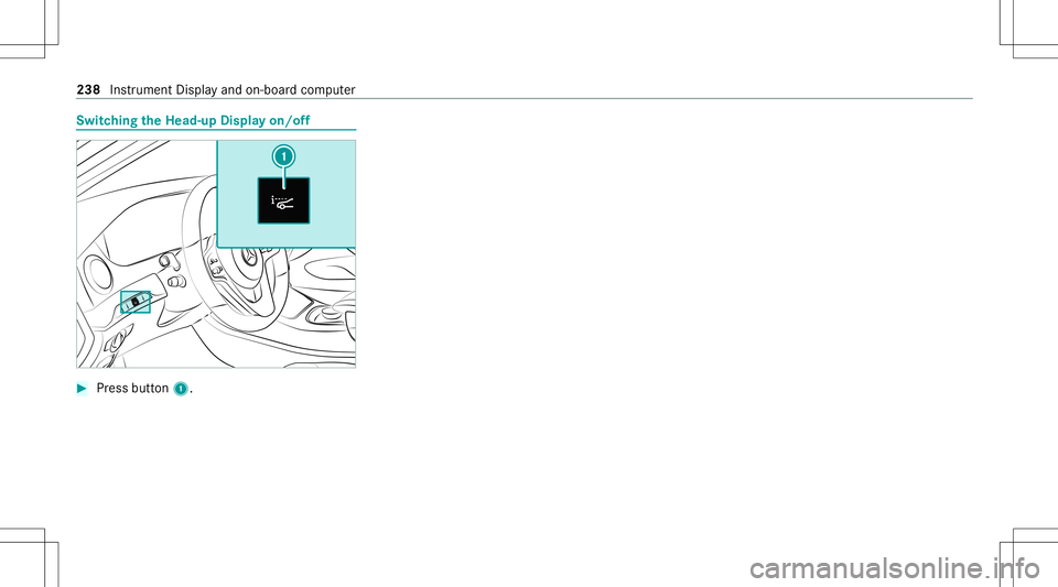 MERCEDES-BENZ S-CLASS COUPE 2020  Owners Manual Switc
hingtheHead -upDispla yon/of f #
Press butt on1. 238
Instru ment Displa yand on-boar dcom puter 