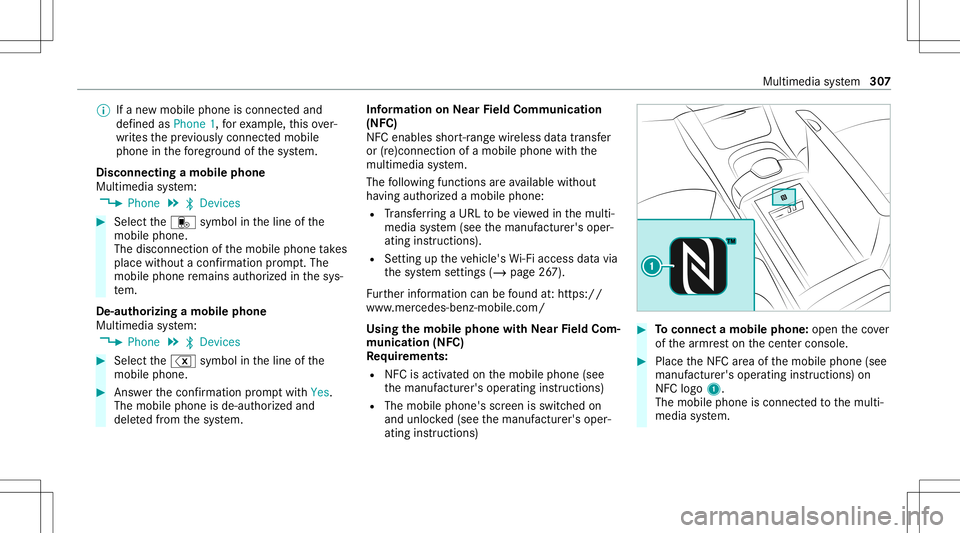 MERCEDES-BENZ S-CLASS COUPE 2020  Owners Manual %
Ifane wmobil ephone isconnect edand
def ined asPhone 1,forex am ple, this ov er‐
wr ites thepr ev iousl ycon nectedmobile
phone inthefo re grou nd ofthesy stem.
Disconnec tingamobile phone
Multime