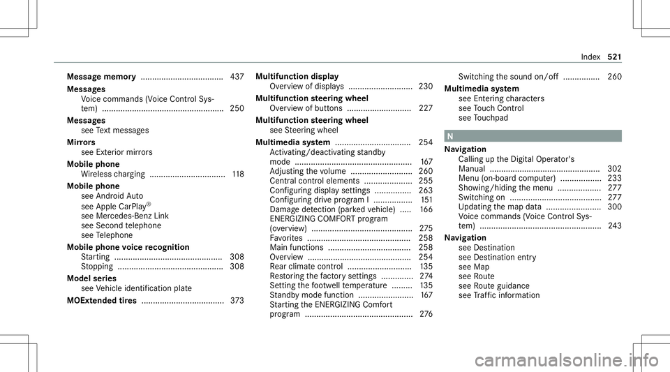 MERCEDES-BENZ S-CLASS COUPE 2020 Owners Manual Messag
ememor y...... .............................. 437
Messag es
Vo ice com mand s(V oice ControlSy s‐
te m) ............... ................................... ... 250
Messag es
see Text mes sage MERCEDES-BENZ S-CLASS COUPE 2020 Owners Manual Messag
ememor y...... .............................. 437
Messag es
Vo ice com mand s(V oice ControlSy s‐
te m) ............... ................................... ... 250
Messag es
see Text mes sage