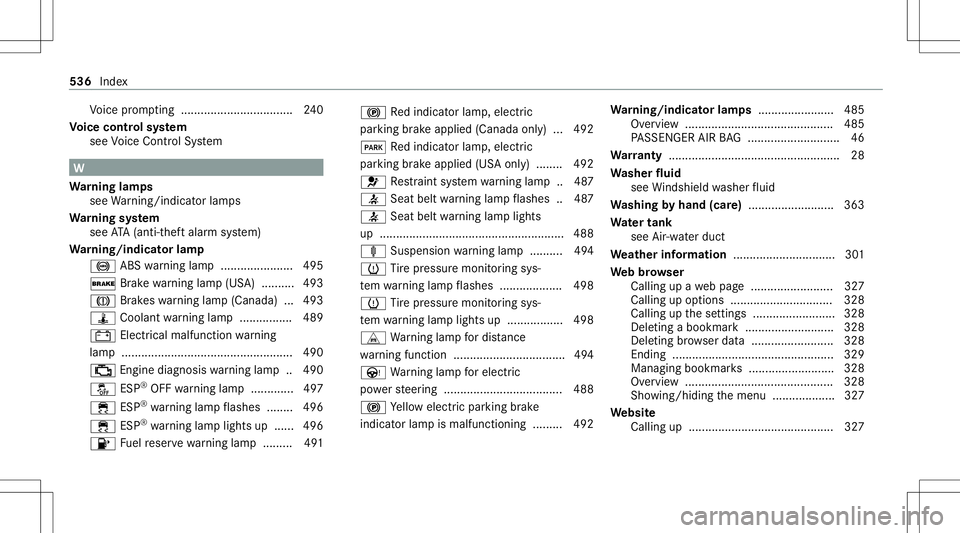 MERCEDES-BENZ S-CLASS COUPE 2020 Owners Manual Vo
ice prom pting .................................. 240
Vo ice contr olsystem
see Voice Cont rolSy stem W
Wa rning lam ps
see Warning/ indic ator lam ps
Wa rning system
see ATA(anti-t heftal ar m sys MERCEDES-BENZ S-CLASS COUPE 2020 Owners Manual Vo
ice prom pting .................................. 240
Vo ice contr olsystem
see Voice Cont rolSy stem W
Wa rning lam ps
see Warning/ indic ator lam ps
Wa rning system
see ATA(anti-t heftal ar m sys