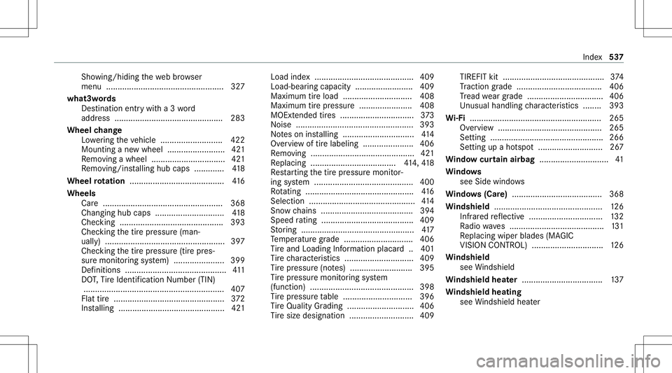 MERCEDES-BENZ S-CLASS COUPE 2020 Owners Manual Sho
wing/hi ding thewe bbr ows er
menu ................................................... 327
what3w ords
Des tinat ionentrywit ha3 wo rd
addr ess ...............................................2 83
MERCEDES-BENZ S-CLASS COUPE 2020 Owners Manual Sho
wing/hi ding thewe bbr ows er
menu ................................................... 327
what3w ords
Des tinat ionentrywit ha3 wo rd
addr ess ...............................................2 83