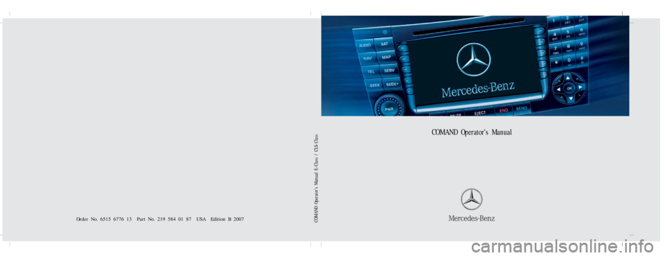 MERCEDES-BENZ CLS-Class 2007 W219 Comand Manual Bild in der Größe
215x70 mm einfügen
COMAND Operators Manual
Order No. 6515 6776 13 Part No. 219 584 01 87 USA Edition B 2007COMAND Operators Manual E- Class / CLS- Class 